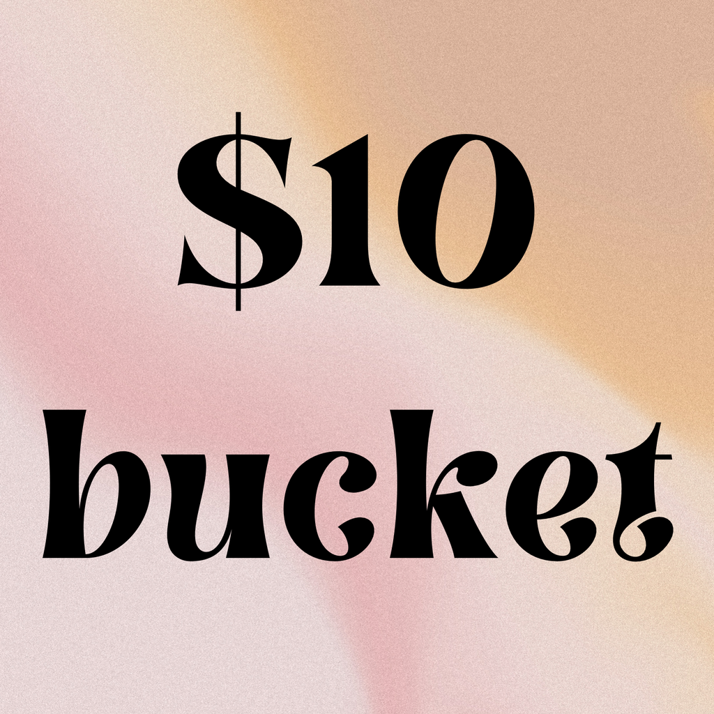 $10 BUCKET