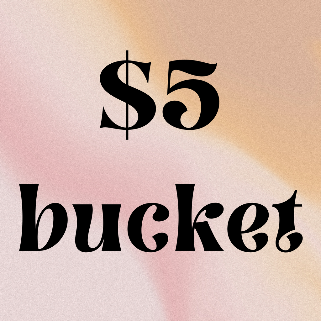 $5 BUCKET